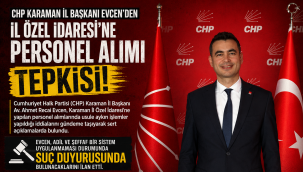 CHP Karaman İl Başkanı Evcen'den İl Özel İdaresi'ne Personel Alımı Tepkisi: "Suç Duyurusunda Bulunacağız"