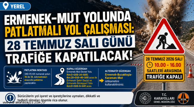 Ermenek-Mut Yolunda Patlatmalı Yol Çalışması: 28 Temmuz Salı Günü Trafiğe Kapatılacak!