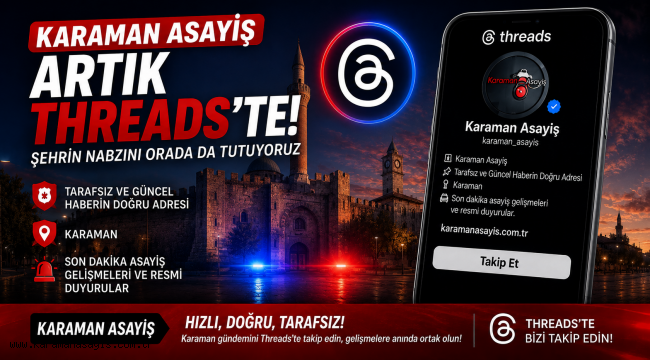 Karaman Asayiş Artık Threads'te! Şehrin Nabzını Orada da Tutuyoruz