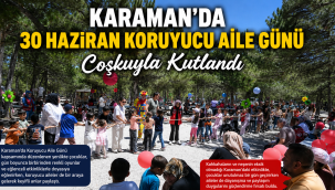 Karaman'da 30 Haziran Koruyucu Aile Günü Coşkuyla Kutlandı