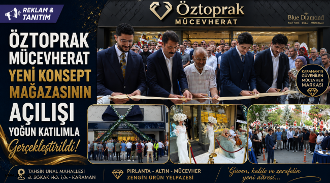 Karaman'da Öztoprak Mücevherat Yeni Konsept Mağazasının Açılışı Yoğun Katılımla Gerçekleştirildi