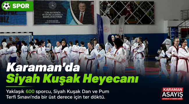 Karaman'da Siyah Kuşak Heyecanı: Yaklaşık 600 Sporcu Terfi İçin Ter Döktü