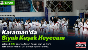 Karaman'da Siyah Kuşak Heyecanı: Yaklaşık 600 Sporcu Terfi İçin Ter Döktü
