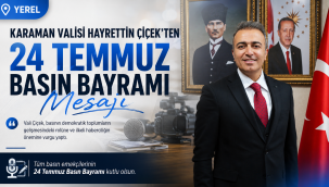 Karaman Valisi Hayrettin Çiçek'ten 24 Temmuz Basın Bayramı Mesajı