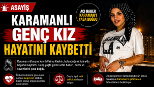 Karamanlı Genç Kız Hayatını Kaybetti