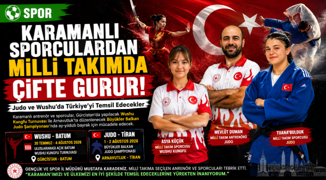 Karamanlı Sporculardan Milli Takımda Çifte Gurur: Hem Judo Hem Wushu'da Temsil Edilecek!