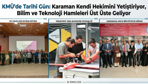 KMÜ'de Tarihî Gün: Karaman Kendi Hekimini Yetiştiriyor, Bilim ve Teknoloji Hamleleri Üst Üste Geliyor