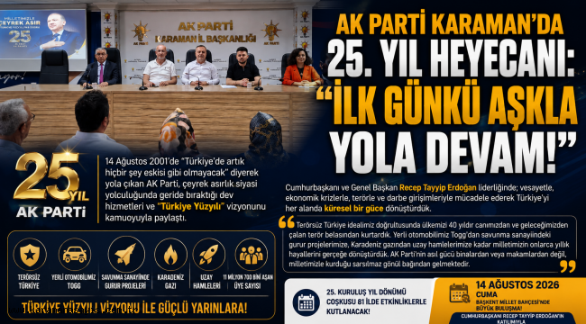 AK Parti Karaman'da 25. Yıl Heyecanı: "İlk Günkü Aşkla Yola Devam!"