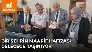 Bir Şehrin Maarif Hafızası Geleceğe Taşınıyor