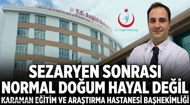 Karaman'da Sezaryen Sonrası Normal Doğum Başarısı