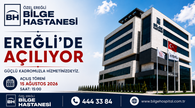Özel Ereğli Bilge Hastanesi Açılıyor!