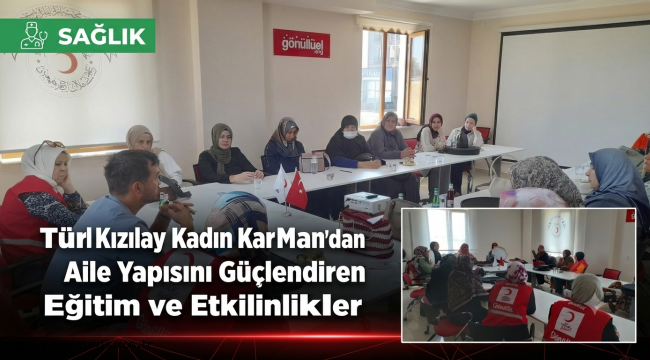 Türk Kızılay Kadın Karaman'dan Aile Yapısını Güçlendiren Eğitim ve Etkinlikler