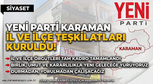 Yeni Parti Karaman İl ve İlçe Teşkilatları Kuruldu! İşte Tam Kadro