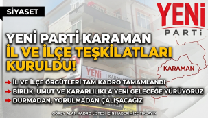 Yeni Parti Karaman İl ve İlçe Teşkilatları Kuruldu! İşte Tam Kadro
