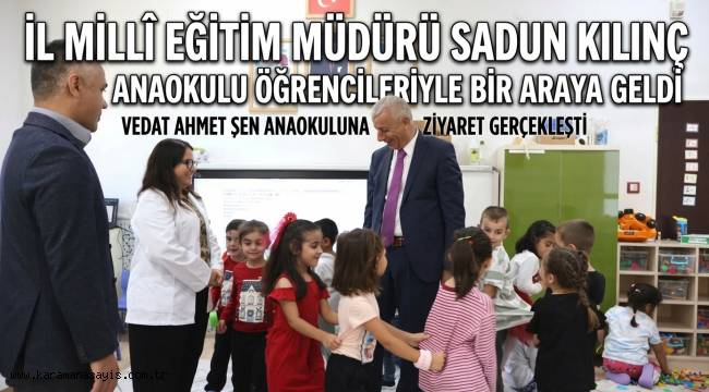 İl Millî Eğitim Müdürü Sadun Kılınç, Vedat Ahmet Şen Anaokulunu Ziyaret Etti