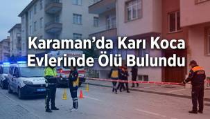 Karaman'da Karı Koca Evlerinde Ölü Bulundu