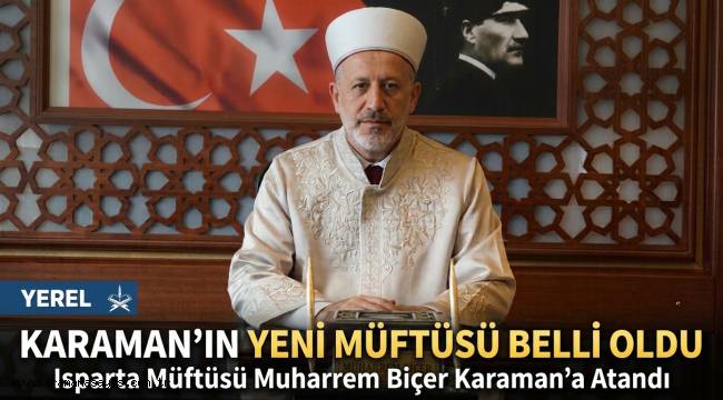 Karaman İl Müftülüğü'nde Görev Değişimi: Faruk Gürbüz Gümüşhane'ye, Muharrem Biçer Karaman'a Atandı