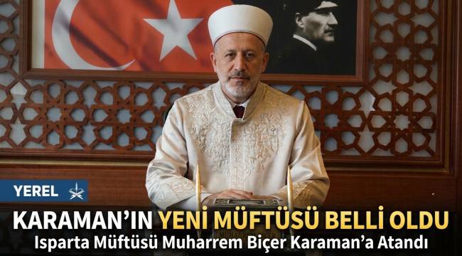 Karaman İl Müftülüğü'nde Görev Değişimi: Faruk Gürbüz Gümüşhane'ye, Muharrem Biçer Karaman'a Atandı