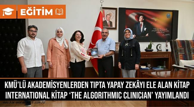 KMÜ'lü Akademisyenlerden Tıpta Yapay Zekâyı Ele Alan Uluslararası Kitap