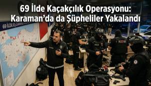 69 İlde Dev Kaçakçılık Operasyonu: Karaman'ın da Aralarında Bulunduğu Şehirlerde 494 Şüpheli Yakalandı