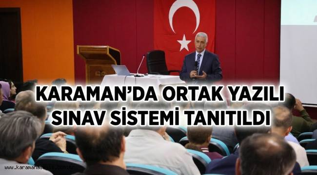 Karaman'da Ortak Yazılı Sınav Sistemi Tanıtıldı