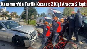 Karaman'da Trafik Kazası: 2 Kişi Araçta Sıkıştı
