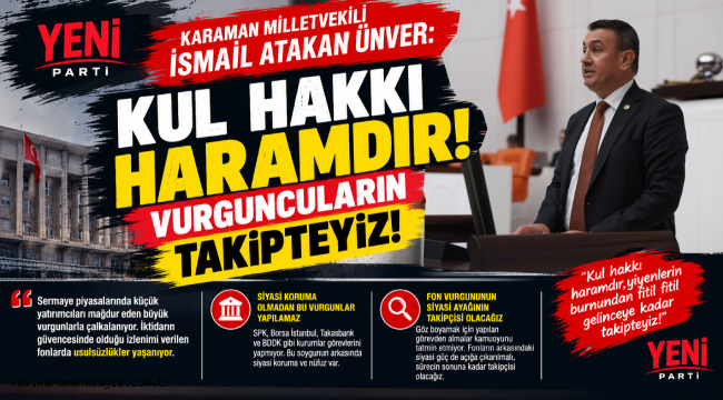Milletvekili İsmail Atakan Ünver: Kul Hakkı Haramdır, Vurguncuların Takipteyiz!