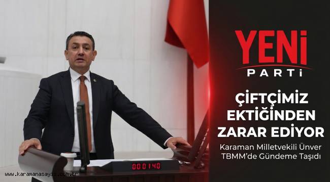 Ünver: "Çiftçimiz Ektiğinden, Diktiğinden Sürekli Zarar Ediyor"